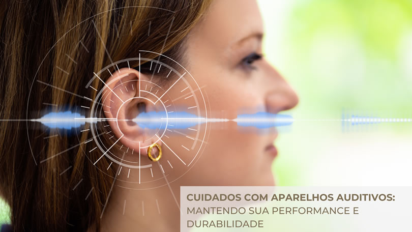 Cuidados com Aparelhos Auditivos: Mantendo sua Performance e Durabilidade